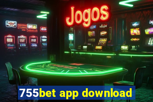 755bet app download